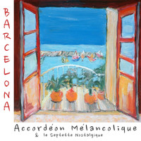 Accordeon Melancolique - Barcelona (feat. le Septette Nostalgique, Jasper van Rosmalen, Merel Jonker, Mieke Honingh, Jascha Albracht, Erik Winkelmann, Eddy Koopman & Paul Pleijsier)