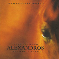 Stamatis Spanoudakis - Alexandros (the Myth Of The East, The Dream Of The West)