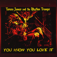Teresa James & The Rhythm Tramps - You Know You Love It