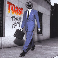 toast - Fake It Happy