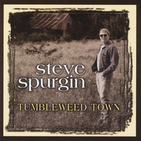 Steve Spurgin - Tumbleweed Town