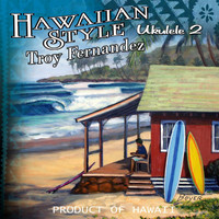 Troy Fernandez - Hawaiian Style Ukulele 2