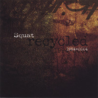 Squat - Recycled 1994-2004