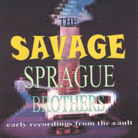 Sprague Brothers - The Savage Sprague Brothers
