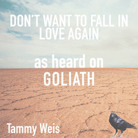 Tammy Weis - Don't Want to Fall in Love Again (As Heard on Goliath)