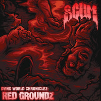 Scum - Dying World Chroniclez: Red Groundz (Explicit)