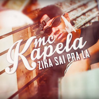 MC Kapela - Zika Sai Pra Lá