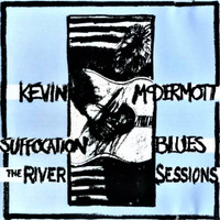 Kevin McDermott - Suffocation Blues / The River Sessions