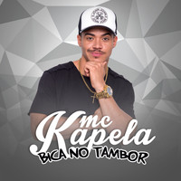 MC Kapela - Bica No Tambor (Explicit)