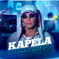 MC Kapela - Chama No Pv (Explicit)