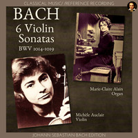 Marie-Claire Alain, Michèle Auclair - Bach: 6 Violin Sonatas, BWV 1014-1019 (Johann Sebastian Bach Edition)