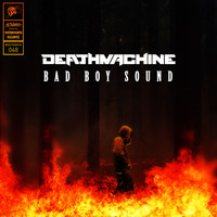Deathmachine - Bad Boy Sound