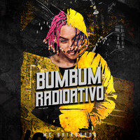 Mc Brinquedo - Bumbum Radioativo (Explicit)