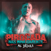 MC Brisola - Pirocada Nas Mina Carente (Explicit)