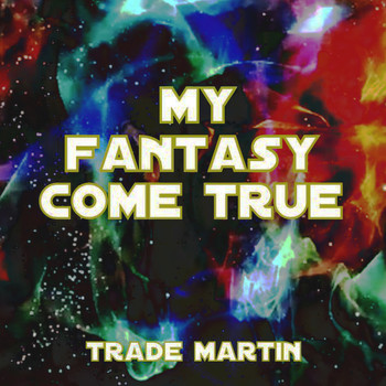 Trade Martin - My Fantasy Come True