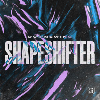 Downswing - Shapeshifter (Explicit)