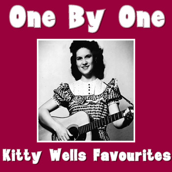 Kitty Wells - One By One Kitty Wells Favourites