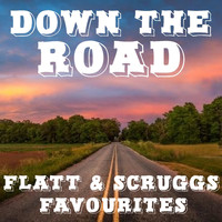 Flatt & Scruggs - Down The Road Flatt & Scruggs Favourites