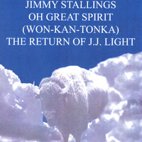 Jimmy Stallings - Oh Great Spirit Wonk-Kan-Tonka The Return of J.J. Light