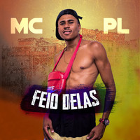 MC PL - Feio Delas (Explicit)