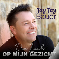 Jay Jay Bauer - Die Lach Op Mijn Gezicht