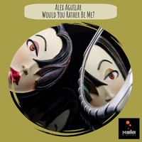 Alex Aguilar - Would You Rather Be Me?