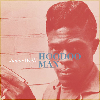 Junior Wells - Hoodoo Man