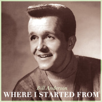 Bill Anderson - Where I Started From
