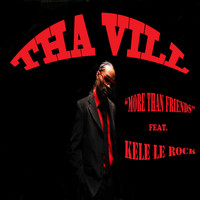 Tha Vill - More Than Friends  feat.  Kele Le Roc