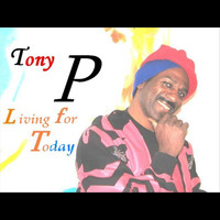 Tony P - Living for Today - EP