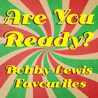 Bobby Lewis - Are You Ready? Bobby Lewis Favourites