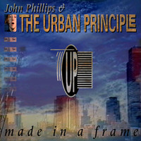 John Phillips and the Urban Principle - Made in a Frame (Explicit)