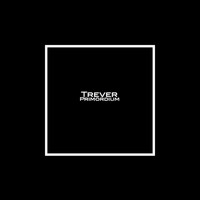 Trever - Primordium
