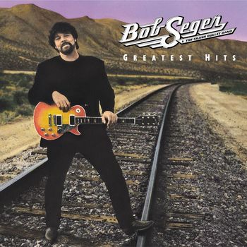 Bob Seger & The Silver Bullet Band - Greatest Hits (Deluxe)