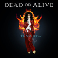 Dead Or Alive - Tonight....