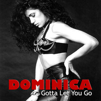 Dominica - Gotta Let You Go: The Original Mixes and More!