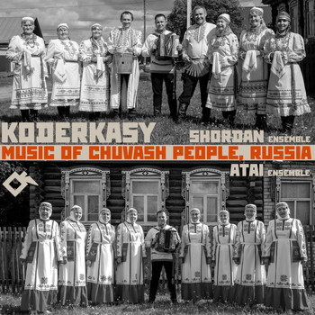 Shordan Ensemble & Atai Ensemble - Koderkasy: Music of Chuvash People, Russia