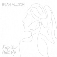 Brian Allison - Keep Your Head Up