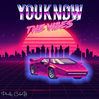 Philly Celeb - You Know the Vibes (Explicit)