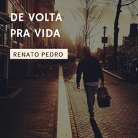 Renato Pedro - De Volta Pra Vida