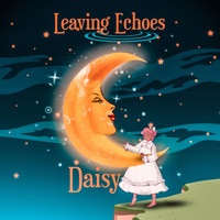 Leaving Echoes - Daisy