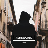 Ioan - Rude World (Explicit)