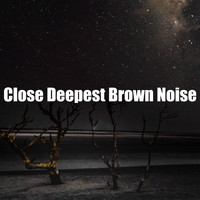 The White Noise Zen & Meditation Sound Lab - Close Deepest Brown Noise