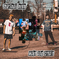Marshall Hugh - Wake and Create (Explicit)