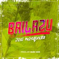 Joel Mosquera - Bailazu