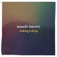 Maude Laterre - Making It All Up