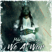 Mike B Berry - We at War