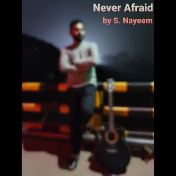 S. Nayeem - Never Afraid
