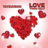 Tayduhdon - Love Thou Self (Explicit)