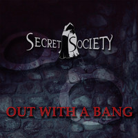 Secret Society - Out with a Bang